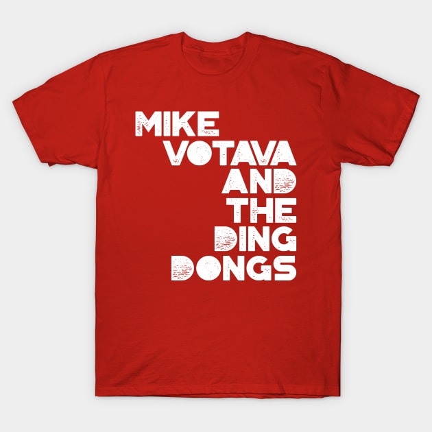 Mike Votava And The Ding Dongs - BIG T-Shirt by mikevotava